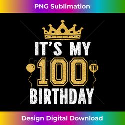 It's My 100th Birthday Gift For 100 Years Old Man And Woman - Urban Sublimation PNG Design - Challenge Creative Boundaries