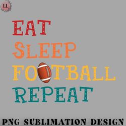 football png eat sleep football repeat football lovers