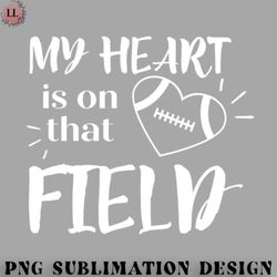 football png my heart is on that field