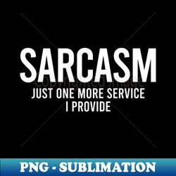 sarcasm just one more service i provide - vintage sublimation png download - unlock vibrant sublimation designs