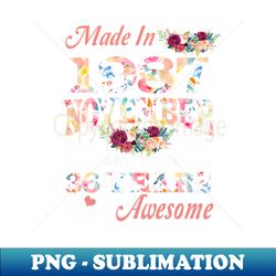 flower made in 1987 november 36 years of being awesome - creative sublimation png download - bold & eye-catching