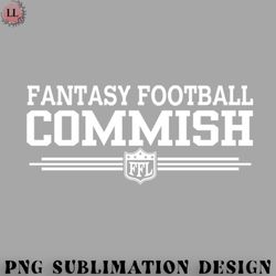 football png fantasy football commish funny fantasy football league commissioner official