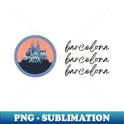 barcelona barcelona barcelona - png sublimation digital download - unleash your creativity