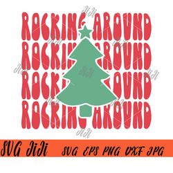 rockin around christmas tree svg, christmas tree svg, rockin around svg