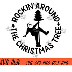 rockin around the christmas tree svg png, funny santa claus svg, merry christmas svg