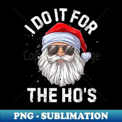 i do it for the hos funny inappropriate christmas men short sleeve santa - artistic sublimation digital file - boost your success with this inspirational png download