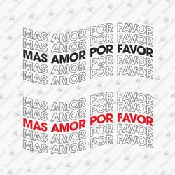 Mas Amor Por Favor Latina Chingona Mexicana DIY Shirt Vinyl SVG Cut File