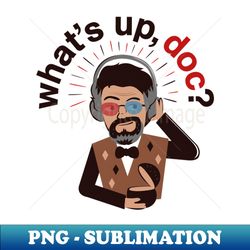 whats up doc - high-resolution png sublimation file - transform your sublimation creations