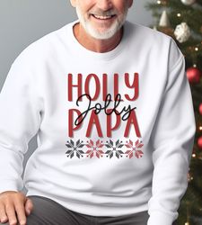 christmas sweater for papa, 'holly jolly papa' sweatshirt, papa christmas sweatshirt, holiday sweater for grandpa, chris