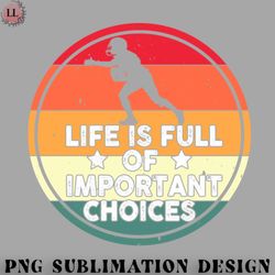 football png life is full of important choices football