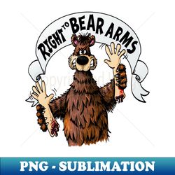 right to bear arms funny bear design - aesthetic sublimation digital file - boost your success with this inspirational png download