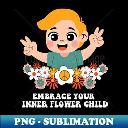 embrace your inner flower child - exclusive sublimation digital file - transform your sublimation creations