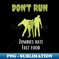 dont run zombies hate fast food - retro png sublimation digital download - bold & eye-catching