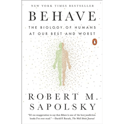 behave: the biology of humans at our best and worst