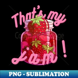 thats my jam - unique sublimation png download - bold & eye-catching