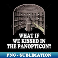 what if we kissed in the panopticon - creative sublimation png download - unleash your creativity