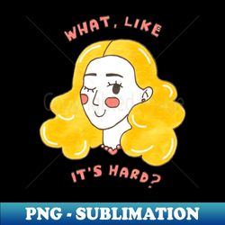 what like its harddrawing for fans - vintage sublimation png download - fashionable and fearless