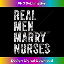 real men marry nurses future husband wife engagement funny - bespoke sublimation digital file - immerse in creativity with every design