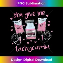 you give me tachycardia funny icu nurse pink valentines day - minimalist sublimation digital file - access the spectrum of sublimation artistry