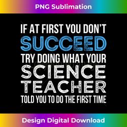science teacher if at first you don't succeed funny gifts - bohemian sublimation digital download - infuse everyday with a celebratory spirit