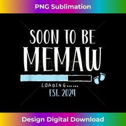 soon to be memaw 2024 loading pregnancy announcement boy - urban sublimation png design - reimagine your sublimation pieces