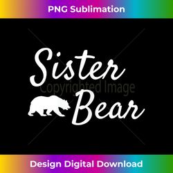sister bear - christmas papa bear mama bear baby bear - edgy sublimation digital file - reimagine your sublimation pieces