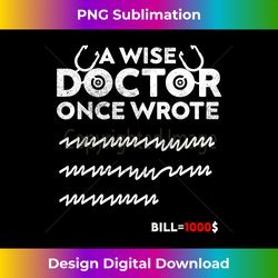 a wise doctor once wrote medical doctor handwriting say fun - timeless png sublimation download - ideal for imaginative endeavors