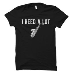 reed shirt, saxophone shirt, saxophonist gift, sax shirt, reed t-shirt