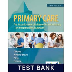 primary care: art and science of advanced practice nursing - an interprofessional approach by dunphy test bank all chapt