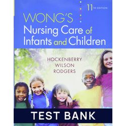 study guide for wong's nursing care of infants and children 11th edition by hockenberry all chapters