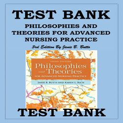 philosophies and theories for advanced nursing practice 3rd edition by janie b. butts (all chapters 1-26) test bank