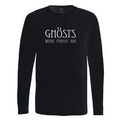 ghosts were people too long sleeve t-shirt tee