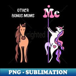 other bonus moms me tee unicorn bonus mom funny gift idea bonus mom tshirt funny bonus mom gift other bonus moms you unicorn - high-resolution png sublimation file - add a festive touch to every day