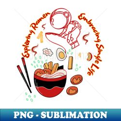 exploring ramen embracing single life - instant png sublimation download - create with confidence