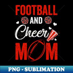 football and cheer mom of football player cheerleader - artistic sublimation digital file - vibrant and eye-catching typography