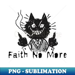 faitn no and the bad cat - Stylish Sublimation Digital Download - Perfect for Creative Projects