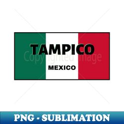 tampico city in mexican flag colors - vintage sublimation png download - unlock vibrant sublimation designs