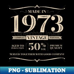 50 years Born in 1973 - Elegant Sublimation PNG Download - Capture Imagination with Every Detail