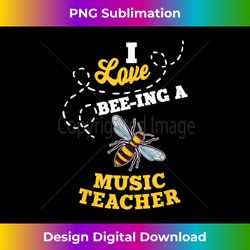 i love bee-ing a music teacher honey bee job profession - bohemian sublimation digital download - challenge creative boundaries