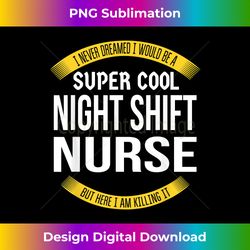funny night shift nurse tshirts gift appreciation - timeless png sublimation download - pioneer new aesthetic frontiers
