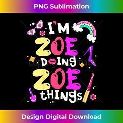 kids i'm zoe doing zoe things cute girls personalized name - bohemian sublimation digital download - spark your artistic genius