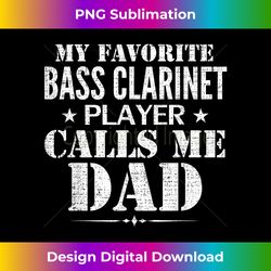 my favorite bass clarinet player call me dad funny gift - edgy sublimation digital file - immerse in creativity with every design