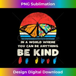 in a world be kind monarch butterfly retro autism awareness - sleek sublimation png download - challenge creative boundaries