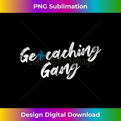 geocaching gang funny geocache lovers treasure hunters - artisanal sublimation png file - pioneer new aesthetic frontiers