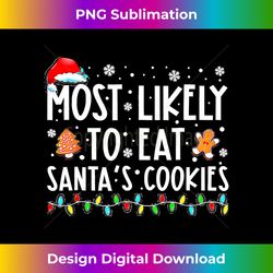 most likely to eat santas cookies family christmas holiday long sleeve - futuristic png sublimation file - tailor-made for sublimation craftsmanship