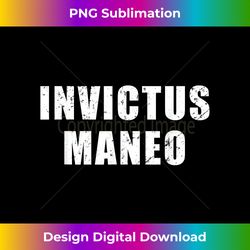 invictus maneo - meaning in latin i remain unvanquished - bespoke sublimation digital file - infuse everyday with a celebratory spirit