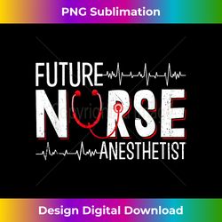 Future Nurse Anesthetist - CRNA Nursing School Student - Timeless PNG Sublimation Download - Immerse in Creativity with Every Design