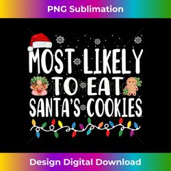 most likely eat santas cookies - contemporary png sublimation design - channel your creative rebel