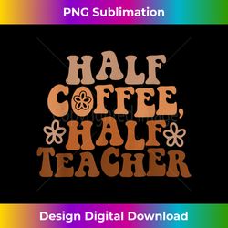 groovy half coffee half teacher first day back to school - innovative png sublimation design - pioneer new aesthetic frontiers