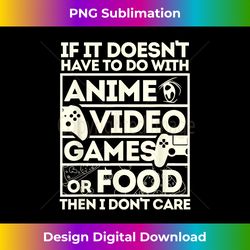 if its not anime video games or food i don't care - edgy sublimation digital file - lively and captivating visuals
